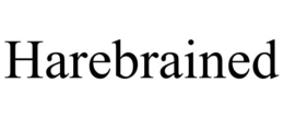 HAREBRAINED trademark