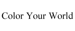 COLOR YOUR WORLD trademark