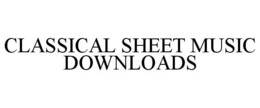 CLASSICAL SHEET MUSIC DOWNLOADS trademark