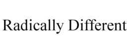 RADICALLY DIFFERENT trademark