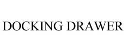DOCKING DRAWER trademark