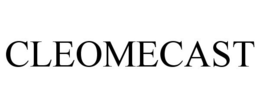 CLEOMECAST trademark