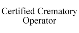 CERTIFIED CREMATORY OPERATOR trademark