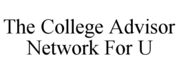 THE COLLEGE ADVISOR NETWORK FOR U trademark