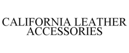 CALIFORNIA LEATHER ACCESSORIES trademark