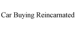 CAR BUYING REINCARNATED trademark