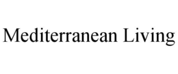 MEDITERRANEAN LIVING trademark