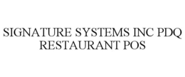 SIGNATURE SYSTEMS INC PDQ RESTAURANT POS trademark