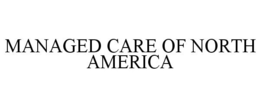 MANAGED CARE OF NORTH AMERICA trademark