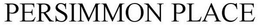 PERSIMMON PLACE trademark
