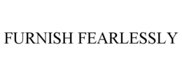 FURNISH FEARLESSLY trademark
