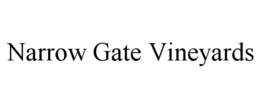 NARROW GATE VINEYARDS trademark
