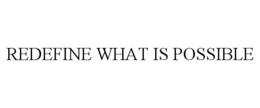 REDEFINE WHAT IS POSSIBLE trademark