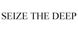 SEIZE THE DEEP trademark