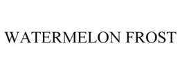 WATERMELON FROST trademark