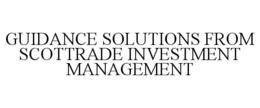 GUIDANCE SOLUTIONS FROM SCOTTRADE INVESTMENT MANAGEMENT trademark