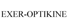 EXER-OPTIKINE trademark