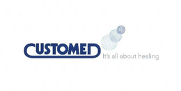 CUSTOMED IT'S ALL ABOUT HEALING trademark