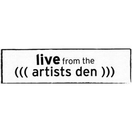 LIVE FROM THE ((( ARTISTS DEN ))) trademark