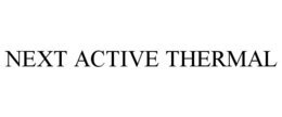NEXT ACTIVE THERMAL trademark