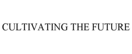 CULTIVATING THE FUTURE trademark