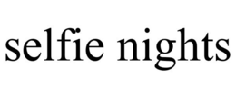 SELFIE NIGHTS trademark