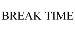 BREAK TIME trademark