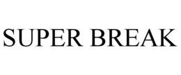 SUPER BREAK trademark
