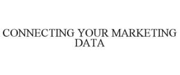 CONNECTING YOUR MARKETING DATA trademark