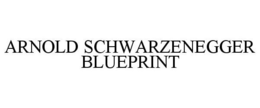 ARNOLD SCHWARZENEGGER BLUEPRINT trademark