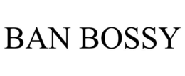BAN BOSSY trademark
