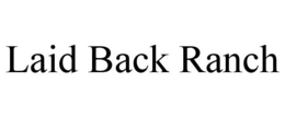 LAID BACK RANCH trademark