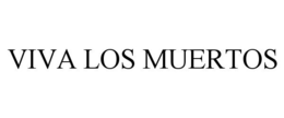 VIVA LOS MUERTOS trademark