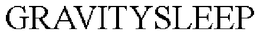 GRAVITYSLEEP trademark