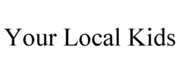 YOUR LOCAL KIDS trademark