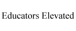 EDUCATORS ELEVATED trademark