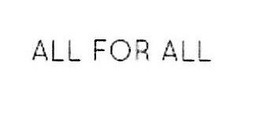 ALL FOR ALL trademark