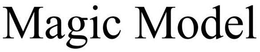 MAGIC MODEL trademark