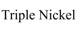 TRIPLE NICKEL trademark