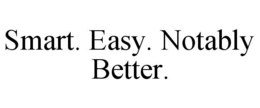 SMART. EASY. NOTABLY BETTER. trademark