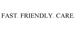 FAST. FRIENDLY. CARE. trademark