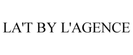 LA'T BY L'AGENCE trademark