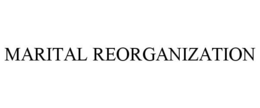 MARITAL REORGANIZATION trademark