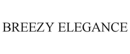 BREEZY ELEGANCE trademark