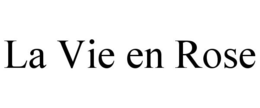 LA VIE EN ROSE trademark