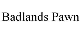 BADLANDS PAWN trademark