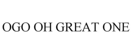 OGO OH GREAT ONE trademark