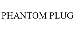 PHANTOM PLUG trademark