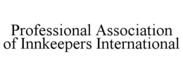 PROFESSIONAL ASSOCIATION OF INNKEEPERS INTERNATIONAL trademark