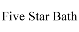 FIVE STAR BATH trademark